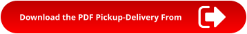 Download the PDF Pickup-Delivery From