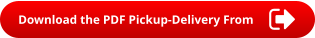 Download the PDF Pickup-Delivery From